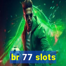 br 77 slots